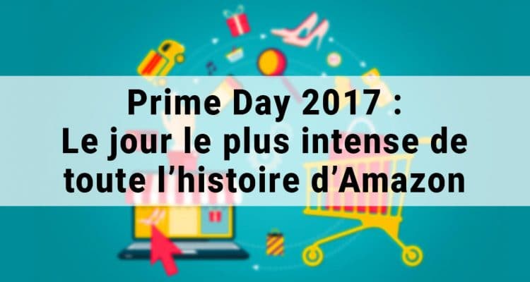 E-FORUM News - Prime Day 2017 : Le jour le plus intense de toute l'histoire d'Amazon